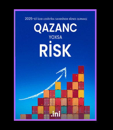 2025-ci ildə Azərbaycanda Logistika Biznesi Qurmaq: Qazanc Yoxsa Risk?
